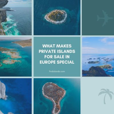What Makes Private Islands for Sale in Europe Special
