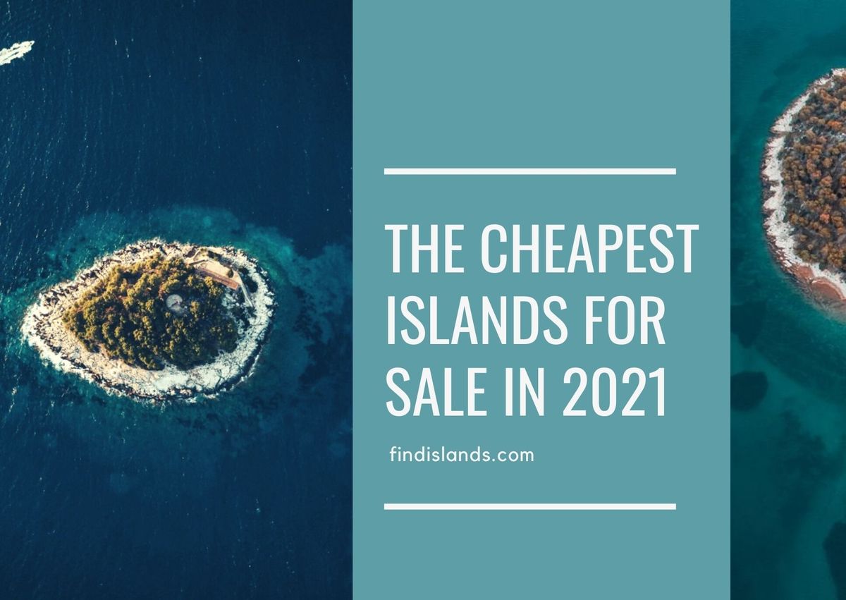 The Cheapest Islands for Sale in 2021